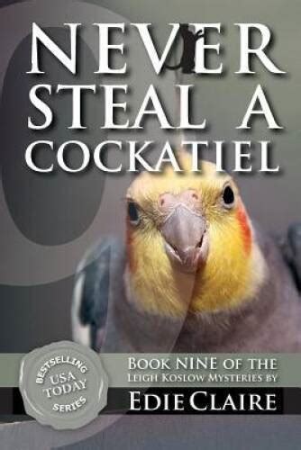 Never Steal a Cockatiel Leigh Koslow Mystery Series Volume 9 PDF