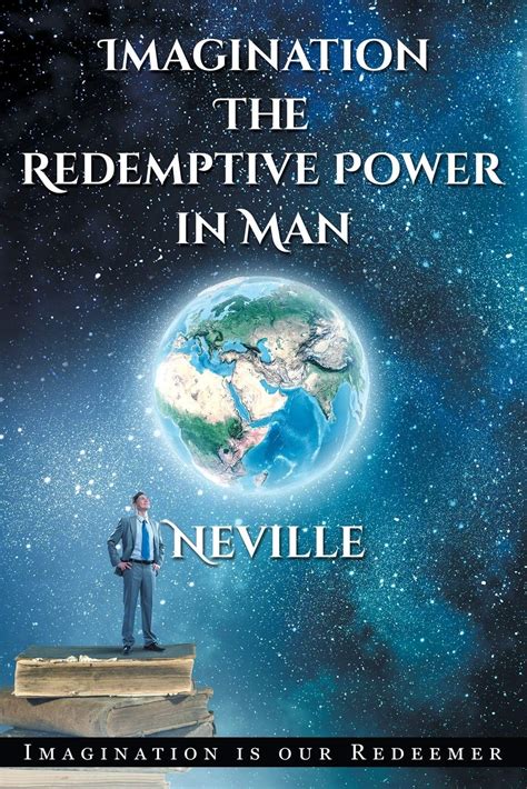 Neville Goddard Imagination The Redemptive Power in Man Imagining Creates Reality Kindle Editon