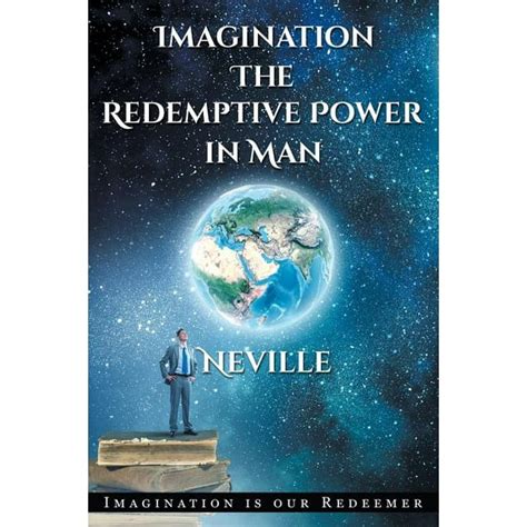 Neville Goddard Imagination The Redemptive Power in Man Imagining Creates Reality Kindle Editon