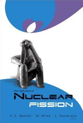 New Applications of Nuclear Fission Proceedings of the International Workshop PDF