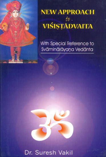 New Approach to Visis-Tadvaita With Special Reference to Swami Narayana Vedanta 1st Edition Doc