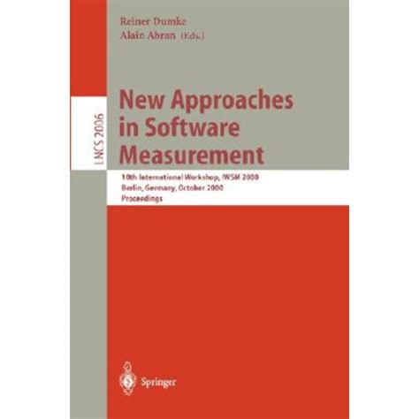 New Approaches in Software Measurement 10th International Workshop, IWSM 2000, Berlin, Germany, Octo PDF