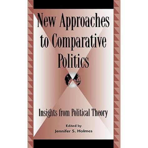 New Approaches to Comparative Politics Insights from Political Theory Doc