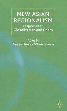 New Asian Regionalism Responses to Globalisation and Crises Reader