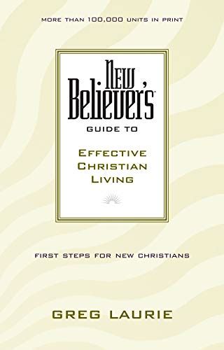 New Believer s Guide to Effective Christian Living New Believers Guides Doc