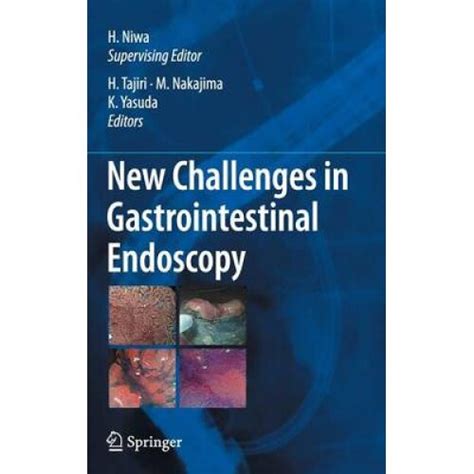 New Challenges in Gastrointestional Endoscopy Editor-in-chief: Niwa, H. 1st Edition Kindle Editon