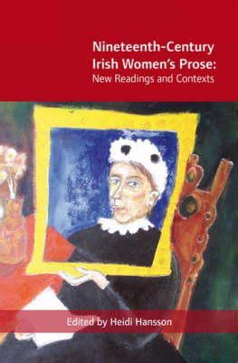 New Contexts: Re-Framing Nineteenth-Century Irish Womens Prose Epub