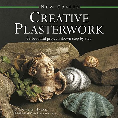 New Crafts Creative Plasterwork 25 Beautiful Projects Shown Step By Step