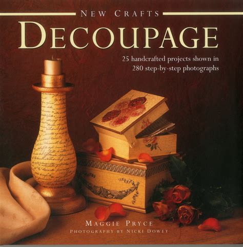 New Crafts Decoupage 25 Handcrafted Projects Shown In 280 Step-By-Step Photographs Kindle Editon