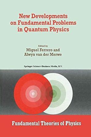 New Developments on Fundamental Problems in Quantum Physics 1st Edition Reader