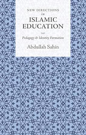 New Directions in Islamic Education Pedagogy and Identity Formation Kindle Editon