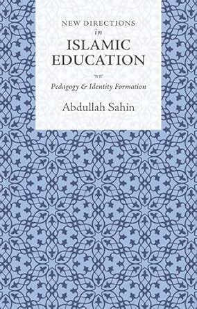 New Directions in Islamic Education Pedagogy and Identity Formation Kindle Editon