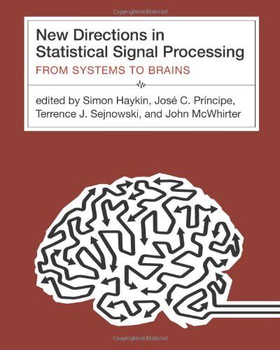 New Directions in Statistical Signal Processing: From Systems to Brains (Neural Information Process Reader