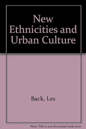 New Ethnicities and Urban Culture Racisms and Multiculture in Young Lives 0 Reader