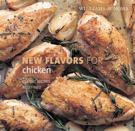 New Flavors for Chicken Classic Recipes Redefined Williams-sonoma New Flavors for Kindle Editon