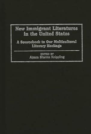 New Immigrant Literatures in the United States A Sourcebook to Our Multicultural Literary Heritage Epub