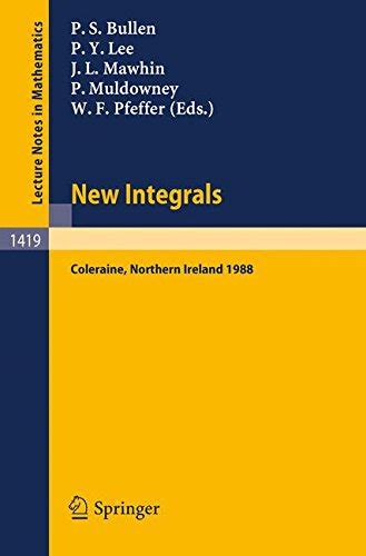 New Integrals Proceedings of the Henstock Conference held in Coleraine, Northern Ireland, August 9-1 Doc