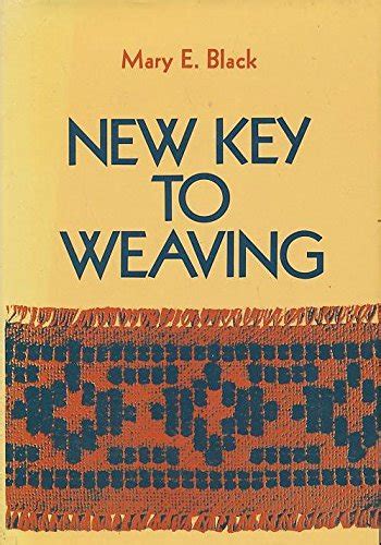 New Key to Weaving A Textbook of Hand Weaving for the Beginner Epub