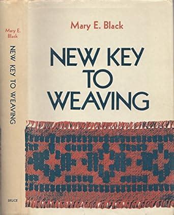 New Key to Weaving A Textbook of Hand Weaving for the Beginner Epub