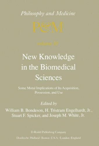 New Knowledge in the Biomedical Sciences Some Moral Implications of Its Acquisition Reader