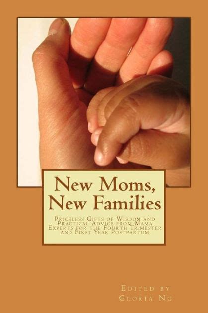 New Moms New Families Priceless Gifts of Wisdom and Practical Advice from Mama Experts for the Fourth Trimester and First Year Postpartum Doc