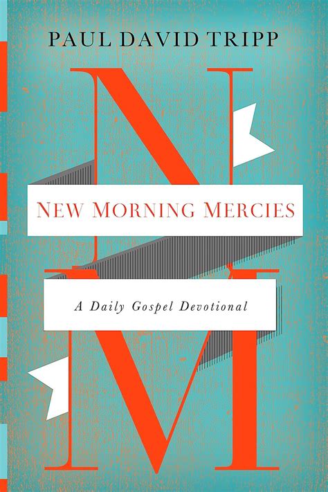 New Morning Mercies A Daily Gospel Devotional Reader