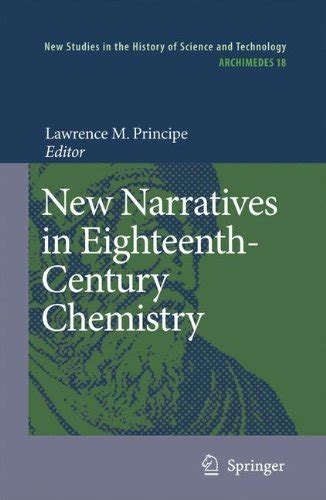New Narratives in Eighteenth-Century Chemistry Contributions from the First Francis Bacon Workshop, Reader