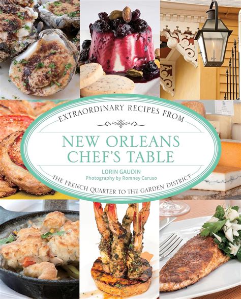 New Orleans Chef's Table Extraordinary Recipes from the French Quarter to the G Epub