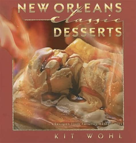 New Orleans Classic Desserts Recipes from Favorite Restaurants Reader