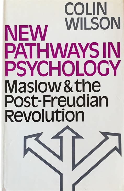 New Pathways in Psychology Maslow and the Post-Freudian Revolution Reader