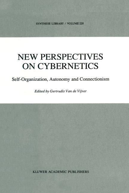 New Perspectives on Cybernetics Self-Organization, Autonomy and Connectionism Kindle Editon