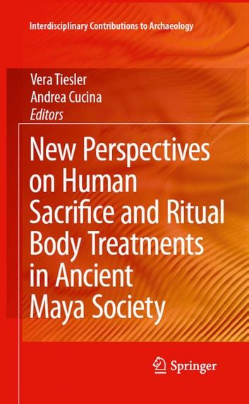 New Perspectives on Human Sacrifice and Ritual Body Treatments in Ancient Maya Society 1st Edition Reader