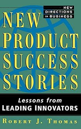 New Product Success Stories Lessons from Leading Innovators PDF