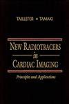 New Radiotracers in Cardiac Imaging Principles and Applications Reader