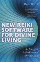 New Reiki Software for Divine Living An Energetic Embodiment of Divine Grace Kindle Editon