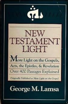 New Testament Light More Light on the Gospels Acts the Epistles and Revelation Over 400 Passages Explained PDF