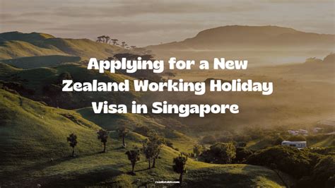 New Zealand Working Holiday Visa Singapore: Your Guide to a Trans-Tasman Adventure!