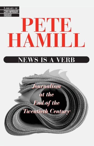 News Is a Verb Journalism at the End of the Twentieth Century Doc