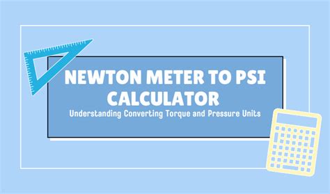 Newton Meter to PSI Calculator: Convert Your Units Effortlessly