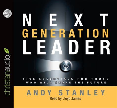 Next Generation Leader 5 Essentials for Those Who Will Shape the Future Reader