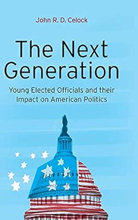 Next Generation Young Elected Officials and Their Impact on American Politics PDF