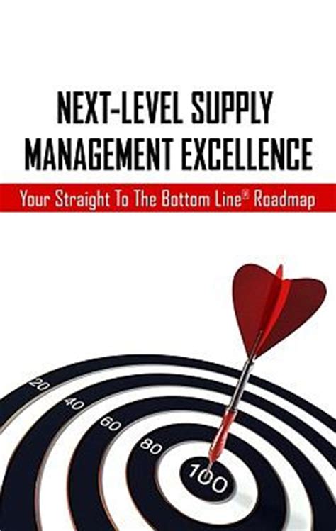 Next Level Supply Management Excellence Your Straight to the Bottom Line Roadmap Kindle Editon