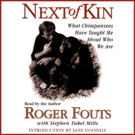 Next of Kin What Chimpanzees Tell Us About Who We Are Reader