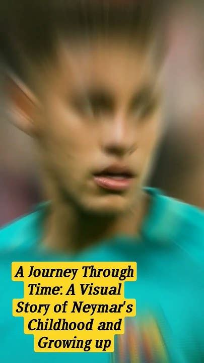 Neymar Edad: A Journey Through Time