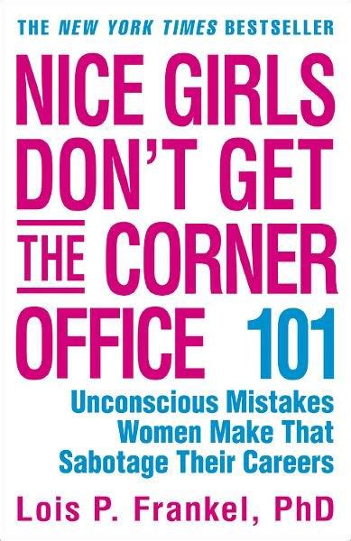 Nice Girls Don t Get the Corner Office Unconscious Mistakes Women Make That Sabotage Their Careers A Nice Girls Book Doc