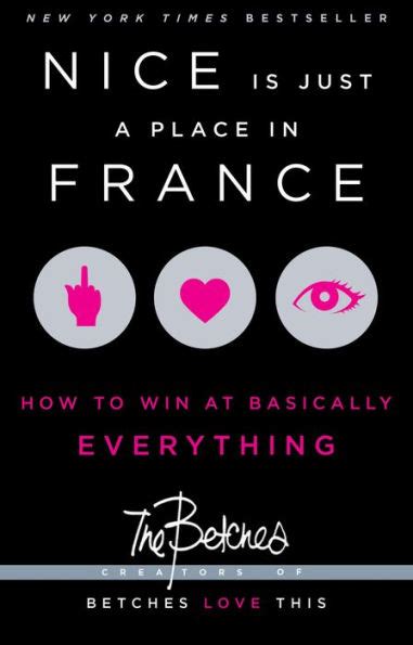 Nice Is Just a Place in France How to Win at Basically Everything Epub