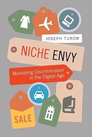 Niche Envy Marketing Discrimination in the Digital Age MIT Press Reader