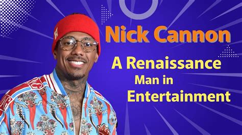 Nick Cannon: A Multifaceted Renaissance Man