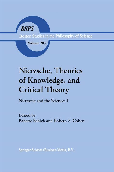 Nietzsche, Theories of Knowledge, and Critical Theory Nietzsche and the Sciences I 1st Edition Kindle Editon