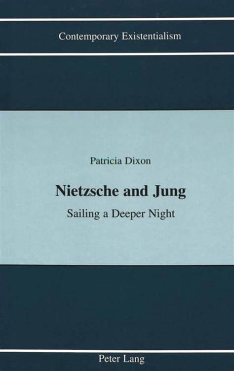 Nietzsche and Jung Sailing a Deeper Night Contemporary Existentialism Doc